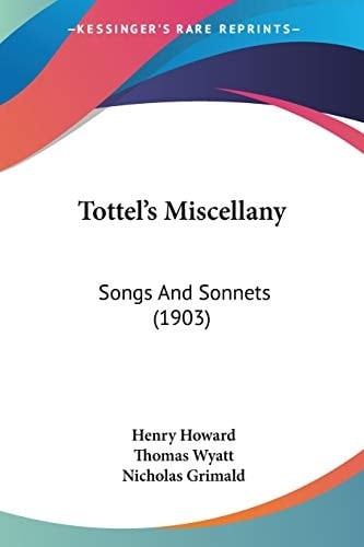 Tottel's Miscellany: Songs And Sonnets (1903)