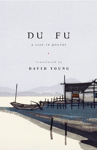 Du Fu A Life in Poetry