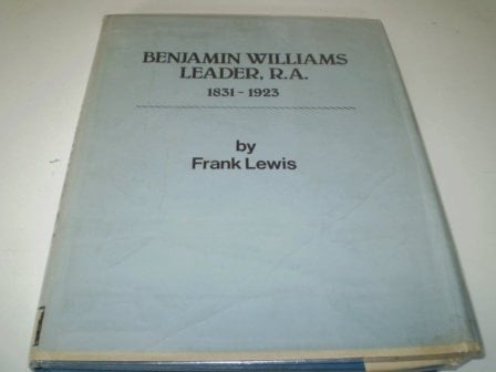 Benjamin Williams Leader, R.A., 1831-1923