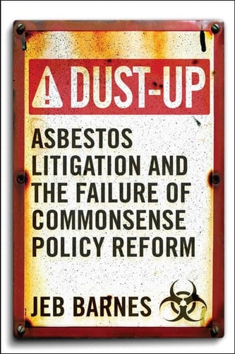 Dust-Up Asbestos Litigation and the Failure of Commonsense Policy Reform