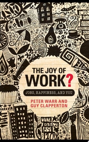 The Joy of Work? Jobs, Happiness, and You