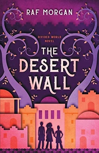 The Desert Wall Book One of the Divided World Series