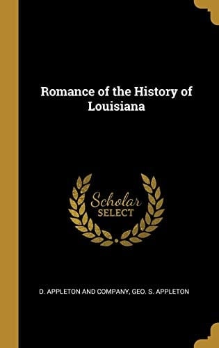 Romance of the History of Louisiana