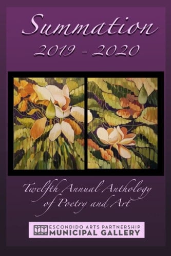 Summation 2019-2020: Twelfth Annual Anthology of Poetry and Art (Summation: Escondido Arts Partnership's Anthology of Poetry and Art)