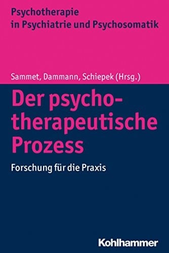 Der psychotherapeutische Prozess Forschung für die Praxis