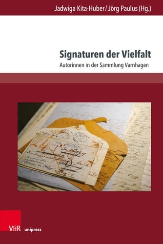 Signaturen der Vielfalt Autorinnen in der Sammlung Varnhagen
