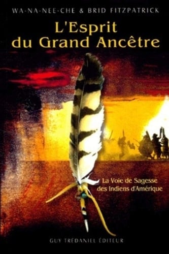 L'Esprit Du Grand Ancetre. La Voie De Sagesse Des Indiens D'Amerique