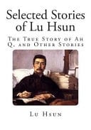 Selected Stories of Lu Hsun The True Story of Ah Q, and Other Stories