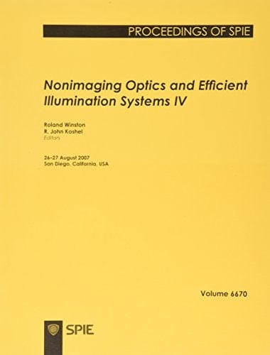 Nonimaging Optics and Efficient Illumination Systems IV (Proceedings of Spie)