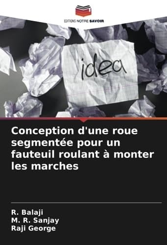 Conception d'une roue segmentée pour un fauteuil roulant à monter les marches (French Edition)