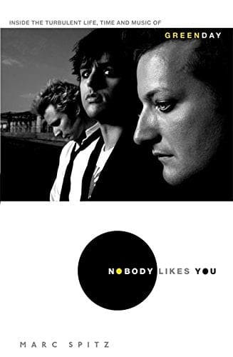 Nobody Likes You Inside the Turbulent Life, Times and Music of Green Day
