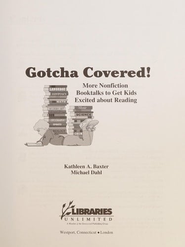 Gotcha Covered! More Nonfiction Book Talks to Get Kids Excited about Reading