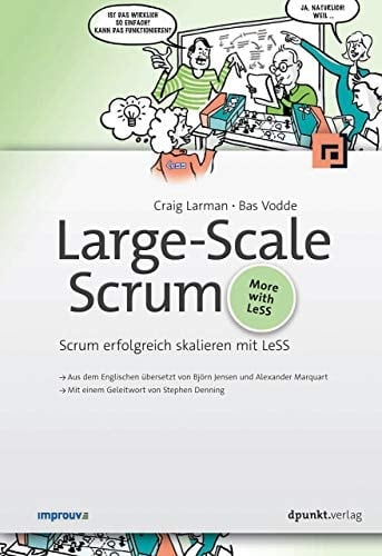 Large-Scale Scrum Scrum erfolgreich skalieren mit LeSS