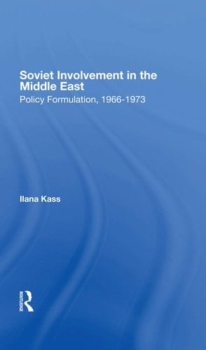 Soviet involvement in the Middle East policy formulation, 1966-1973
