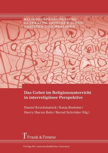 Das Gebet im Religionsunterricht in interreligiöser Perspektive