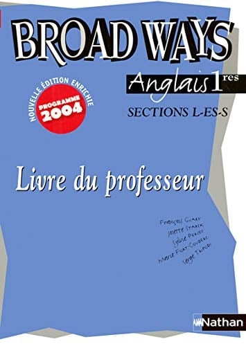 Anglais Broad Ways 1e L-ES-S Livre du professeur