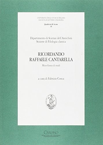 Ricordando Raffaele Cantarella: Miscellanea di studi (Quaderni di Acme) (Italian Edition)