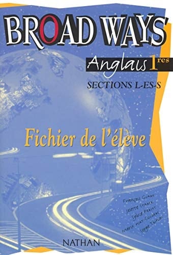 Broad Ways Anglais 1res, Sections L-ES-S : Fichier de L'élève
