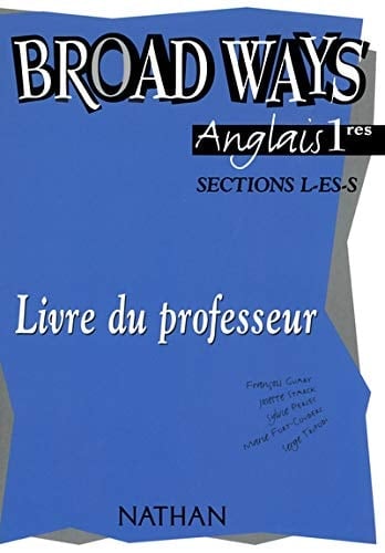 Anglais 1ère L-ES-S Broad Ways Livre du professeur