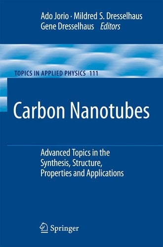 Carbon Nanotubes Advanced Topics in the Synthesis, Structure, Properties and Applications