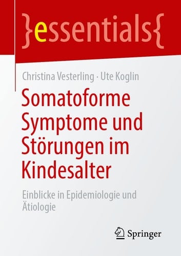 Somatoforme Symptome und Störungen im Kindesalter Einblicke in Epidemiologie und Ätiologie