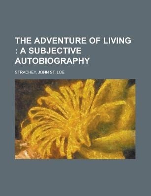 Adventure of Living; a Subjective Autobiography