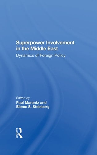 Superpower Involvement in the Middle East Dynamics of Foreign Policy