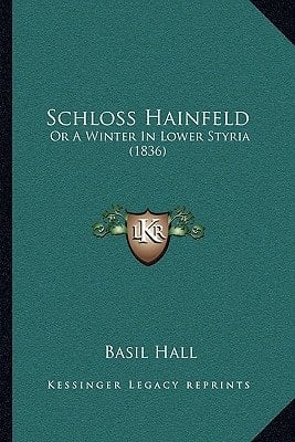 Schloss Hainfeld: Or A Winter In Lower Styria (1836)