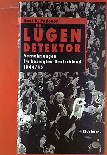 Lügendetektor Vernehmungen im besiegten Deutschland 1944/45