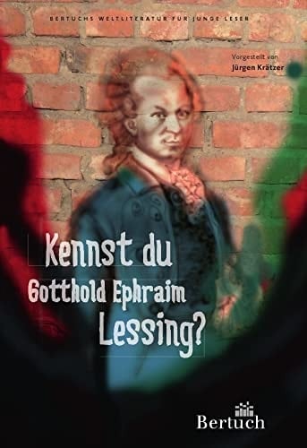 Kennst du Gotthold Ephraim Lessing? Texte von Gotthold Ephraim Lessing für junge Leser