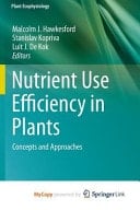 Nutrient Use Efficiency in Plants Concepts and Approaches