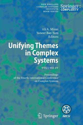 Unifying Themes in Complex Systems IV Proceedings of the Fourth International Conference on Complex Systems