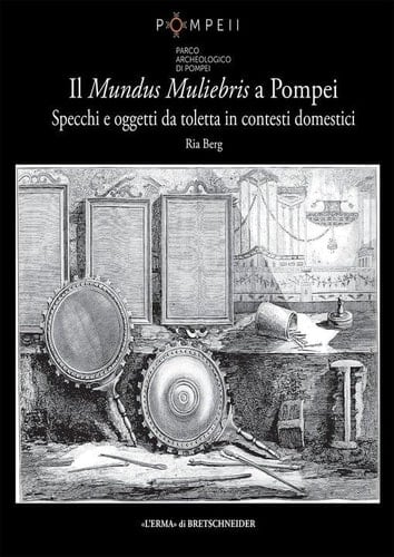 Il mundus muliebris a Pompei specchi e oggetti da toletta in contesti domestici
