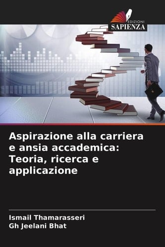 Aspirazione alla carriera e ansia accademica: Teoria, ricerca e applicazione (Italian Edition)