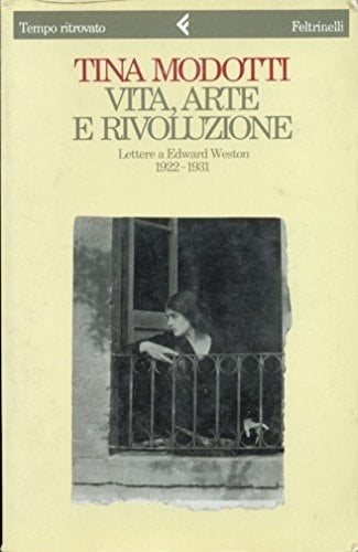 Vita, arte, e rivoluzione lettere a Edward Weston, 1922-1931