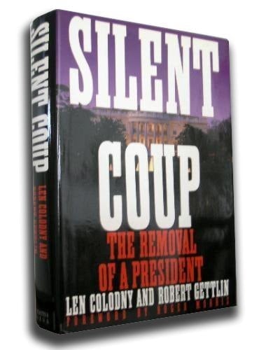 Silent Coup * The Removal Of A President [Forward by Roger Morris]