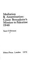 Mediation & assassination: Count Bernadotte's mission to Palestine, 1948