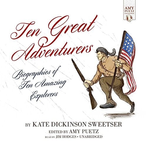10 Great Adventurers: Biographies of 10 Amazing Explorers (Amy Puetz Collection)