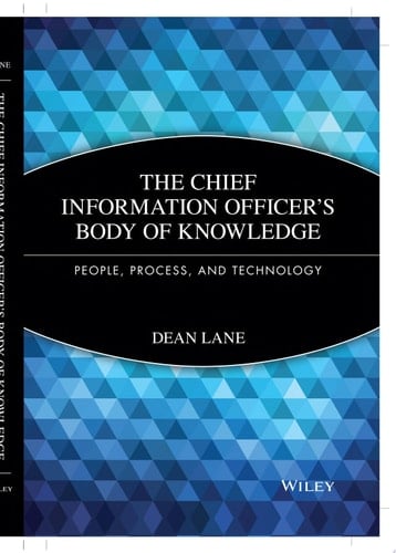 The Chief Information Officer's Body of Knowledge People, Process, and Technology