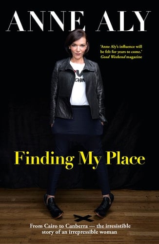 Finding My Place From Cairo to Canberra - the Irresistible Story of an Irrepressible Woman