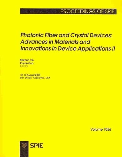 Photonic Fiber and Crystal Devices Advances in Materials and Innovations in Device Applications II : 12-14 August 2008, San Diego, CA