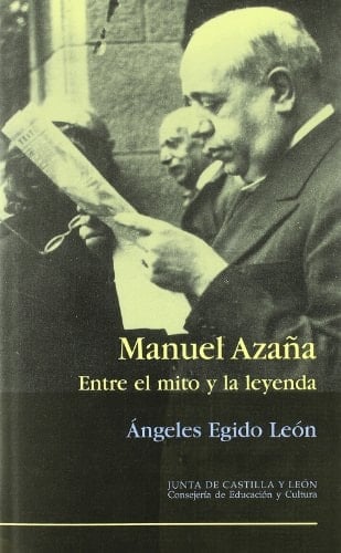 Manuel Azaña : entre el mito y la leyenda