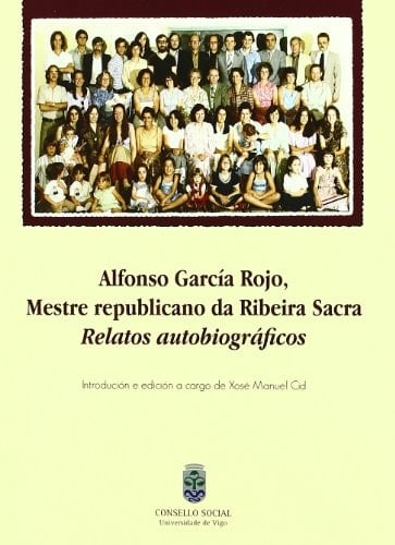 Alfonso García Rojo, mestre republicano da Ribeira Sacra relatos autobiográficos