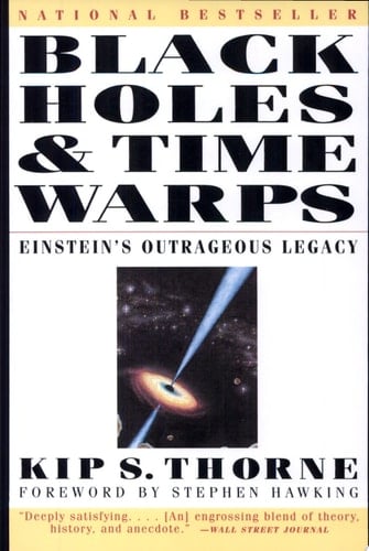 Black Holes and Time Warps Einsteins Outrageous Legacy