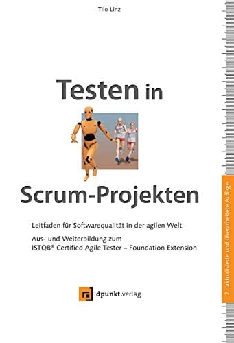 Testen in Scrum-Projekten Leitfaden für Softwarequalität in der agilen Welt : Aus- und Weiterbildung zum ISTQB Certified Agile Tester - Foundation Extension