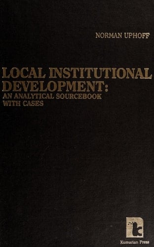 Local Institutional Development: An Analytical Sourcebook With Cases