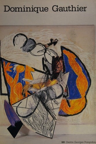 Dominique Gauthier Musée national d'art moderne, Centre Georges Pompidou, Galeries contemporaines, 17.12.1982-14.2.1983, Paris