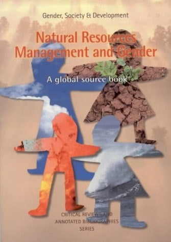 Natural Resources Management and Gender A Global Source Book : Gender, Society & Development