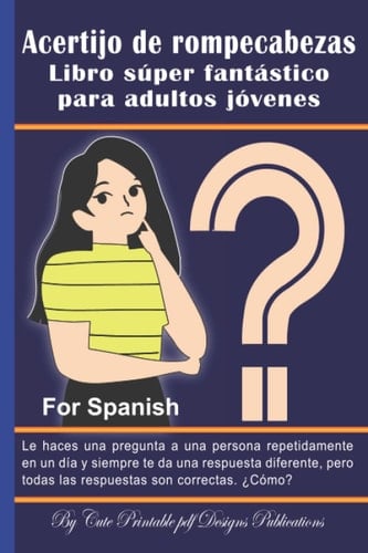 Acertijo de rompecabezas: Libro súper fantástico para adultos jóvenes: 225 Excepcional, interesante, expansivo, divertido y fresco, el mejor libro de ... niños y niñas. (Spanish Edition)