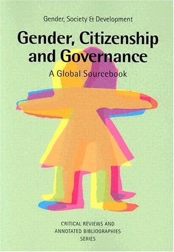 Gender, Citizenship and Governance: A global sourcebook (Gender, Society & Development)